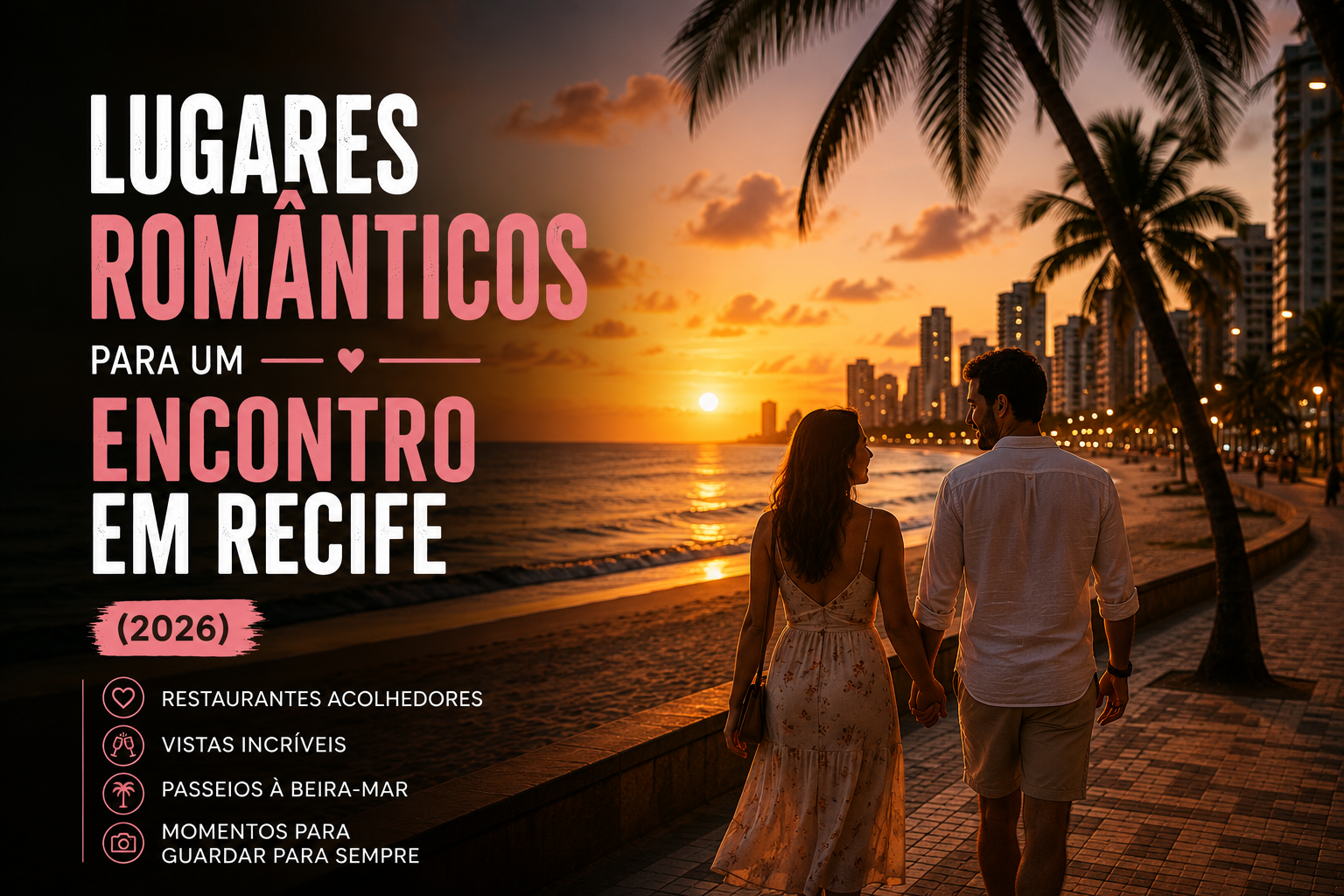 Casal caminhando de mãos dadas pela orla de Boa Viagem ao pôr do sol, com vista para o mar e os prédios de Recife ao fundo.
