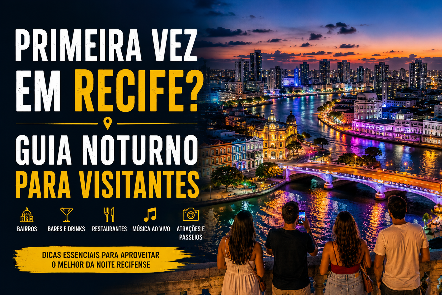Vista panorâmica noturna de Recife com pontes iluminadas, rio, prédios históricos e turistas observando a paisagem urbana da cidade.